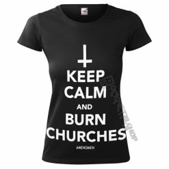 T-shirt Hardcore Women's - KEEP CALM AND BURN CHURCHES - AMENOMEN